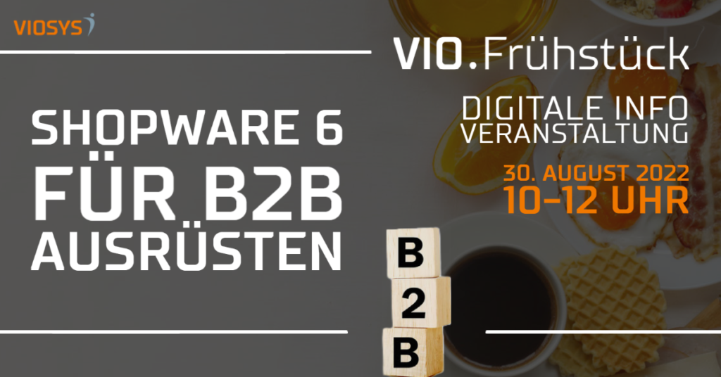 VIO.Frühstück_Shopware 6 für Ihr B2B-Geschäft rüsten