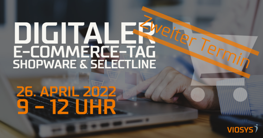 Einladung zur Folgeveranstaltung am 26.4.2022: Digitaler E-Commerce-Tag Shopware & Selectline