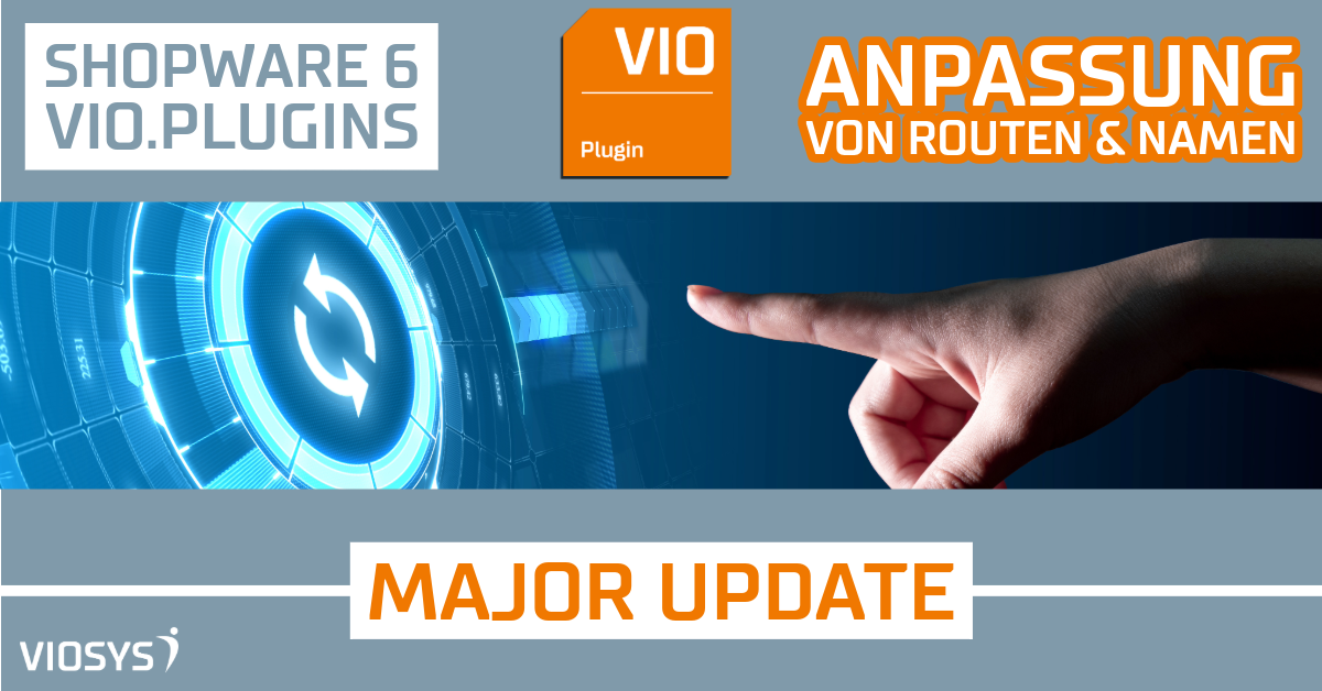 Shopware 6 Plugins von VIOSYS erhalten ein Major Update zur Anpassung von Routen & Namen